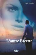 L'autre Facette: Le Principe Ultime De L`Amour (en Francés)