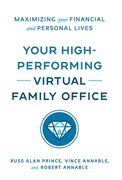 Your High-Performing Virtual Family Office: Maximizing Your Financial and Personal Lives (en Inglés)
