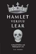 Hamlet Versus Lear: Cultural Politics and Shakespeare's art (en Inglés)