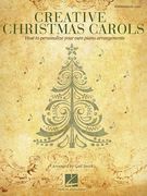 Creative Christmas Carols: How to Personalize Your Own Beautiful Piano Arrangements