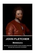 John Fletcher - Bonduca: "We must not be content to be cleansed from sin; we must be filled with the Spirit" (en Inglés)