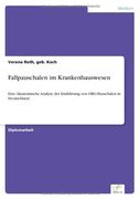 Fallpauschalen im Krankenhauswesen: Eine ökonomische Analyse der Einführung von DRG-Pauschalen in Deutschland (German Edition)
