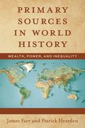 Primary Sources in World History: Wealth, Power, and Inequality