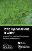 Toxic Cyanobacteria in Water: A Guide to Their Public Health Consequences, Monitoring and Management (en Inglés)