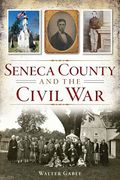Seneca County and the Civil War (en Inglés)