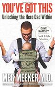 You Got This : Unlocking the Hero Dad Within
