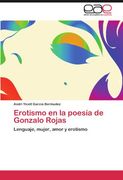 erotismo en la poes a de gonzalo rojas