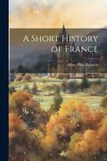 A Short History of France (en Inglés)