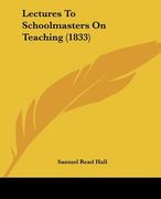 lectures to schoolmasters on teaching (1833) (en Inglés)