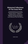 Historical Collections Of The Great West: Containing Narritives Of The Most Important And Interesting Events In Western History ... To Which Is Append (en Inglés)