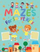Mazes for Smart Kids: Wonderful Mazes for Smart Kids A Collection of 150 Puzzles with Solutions for Kids Ages 4-12 (en Inglés)