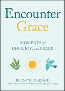 Encounter Grace: Moments of Hope, Joy, and Peace (en Inglés)