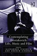 contemplating shostakovich: life, music and film. alexander ivashkin and andrew kirkman (en Inglés)