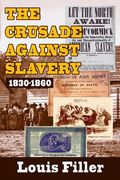The Crusade Against Slavery: 1830-1860 (en Inglés)