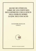 Jaume de Cèssulis: Libre de les Costumes Dels Hómens e Dels Oficis Dels Nobles lo joc Dels Escacs: Estudi i Edició