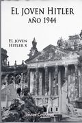 El Joven Hitler 10 (La Segunda Guerra Mundial, Año 1944)