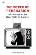 the power of persuasion: the politics of the new right in ontario (en Inglés)