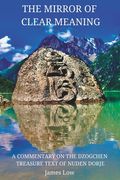 The Mirror of Clear Meaning: A Commentary on the Dzogchen Treasure Text of Nuden Dorje (en Inglés)