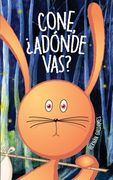 Cone, ¿Adónde Vas?: Un cuento de una coneja traviesa (in Spanish)
