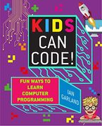 Kids can Code! Fun Ways to Learn Computer Programming (en Inglés)