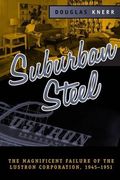SUBURBAN STEEL: MAGNIFICENT FAILURE OF THE LUSTRON CORP (URBAN LIFE & URBAN LANDSCAPE)