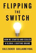 Flipping the Switch: How We Started and Scaled a Global Lighting Brand (en Inglés)