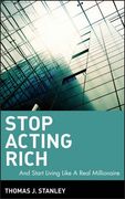 stop acting rich,how to live like a real millionaire (en Inglés)