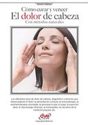 Cómo Curar y Vencer el Dolor de Cabeza (in Spanish)