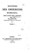 Histoire des empereurs Romains, depuis Auguste jusqu'à Constantin - Tome V (en Inglés)