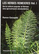 LES HERBES REMEIERES, VOL. I: DE LA CULTURA POPULAR AL FÀRMAC. UNA APROXIMACIÓ ETNOBOTÀNICA