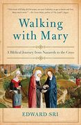 Walking With Mary: A Biblical Journey From Nazareth to the Cross (en Inglés)