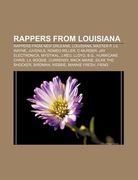 rappers from louisiana: rappers from new orleans, louisiana, master p, lil wayne, juvenile, romeo miller, c-murder, jay electronica, mystikal (en Inglés)