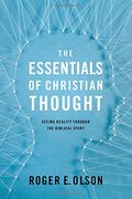 The Essentials of Christian Thought: Seeing Reality through the Biblical Story (en Inglés)