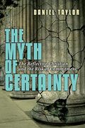 the myth of certainty,the reflective christian & the risk of commitment