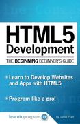 HTML5 Development: The Beginning Beginner's Guide (Volume 2)