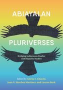 Abiayalan Pluriverses: Bridging Indigenous Studies and Hispanic Studies (en Inglés)