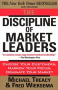 The Discipline of Market Leaders: Choose Your Customers, Narrow Your Focus, Dominate Your Market 