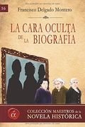 La cara oculta de la biografia: Volume 16 (Maestros de la novela histórica)