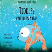 Adventures In The Pond: Tiddles Caught In A Trap (en Inglés)