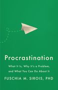 Procrastination: What it is, why It'S a Problem, and What you can do About it (en Inglés)