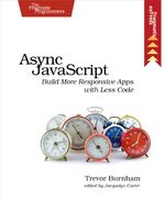 Async JavaScript: Build More Responsive Apps with Less Code (Pragmatic Express)