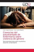 Creencias del Estudiantado de Enfermería Sobre Violencia de Género: Recomendaciones Para la Práctica Docente Universitaria