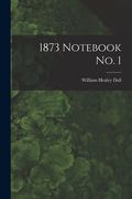 1873 Notebook No. 1 (en Inglés)