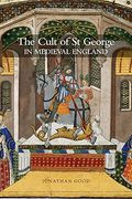 The Cult of st George in Medieval England (en Inglés)