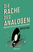 Die Rache des Analogen: Warum wir uns Nach Realen Dingen Sehnen (en Alemán)