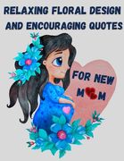 Relaxing floral design and encouraging quotes for new mom - strengthen your connection to yourself (en Inglés)