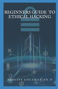 Beginners Guide to Ethical Hacking (en Inglés)