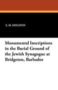 Monumental Inscriptions in the Burial Ground of the Jewish Synagogue at Bridgeton, Barbados (en Inglés)