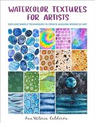 Watercolor Textures for Artists: Explore Simple Techniques to Create Amazing Works of art (en Inglés)