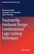 Trustworthy Hardware Design Combinational Logic Locking Techniques Analog Circuits and Signal Processing 